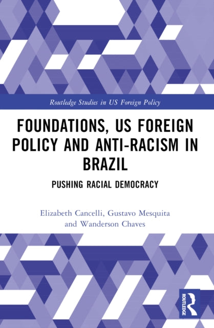 Book cover of: Foundations, US Foreign Policy and Anti-Racism in Brazil. By: Elizabeth Cancelli