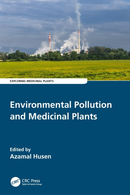 Book cover of: Environmental Pollution and Medicinal Plants. By: Azamal Husen