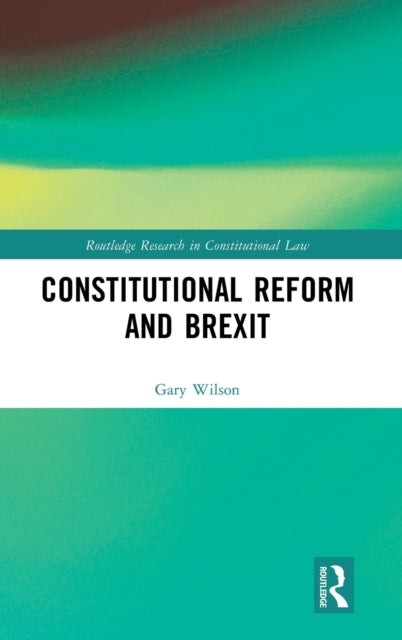 Book cover of: Constitutional Reform and Brexit. By: Gary Wilson