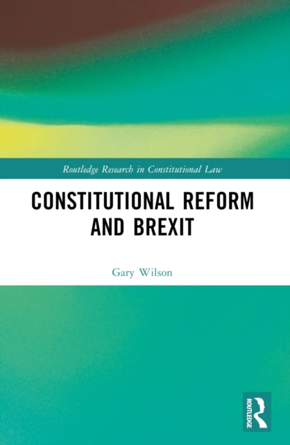 Book cover of: Constitutional Reform and Brexit. By: Gary Wilson