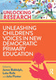 Book cover of: Unleashing Children’s Voices in New Democratic Primary Education. By: James Biddulph