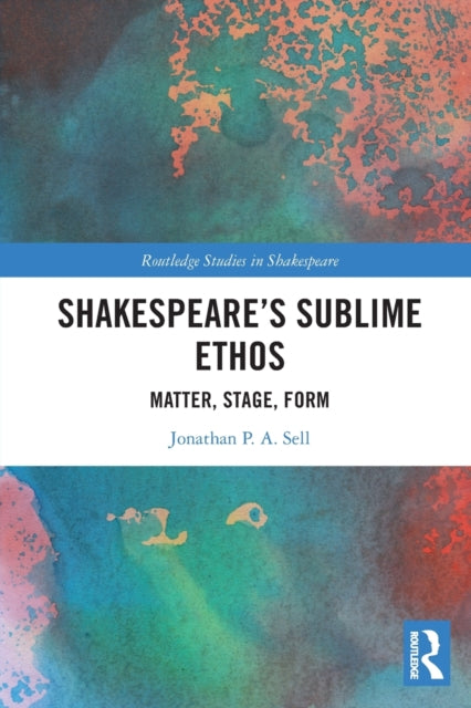 Book cover of: Shakespeare's Sublime Ethos. By: Jonathan P.A. Sell