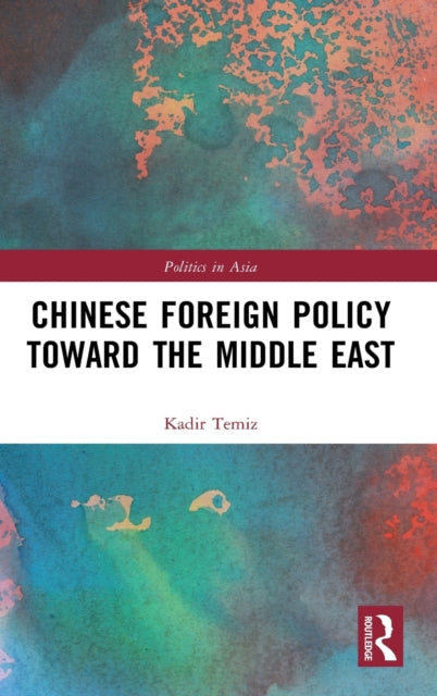 Book cover of: Chinese Foreign Policy Toward the Middle East. By: Kadir Temiz