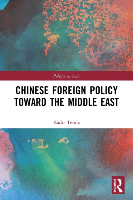 Book cover of: Chinese Foreign Policy Toward the Middle East. By: Kadir Temiz