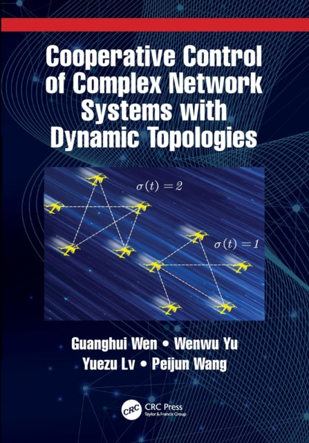 Book cover of: Cooperative Control of Complex Network Systems with Dynamic Topologies. By: Guanghui Wen