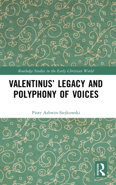 Book cover of: Valentinus’ Legacy and Polyphony of Voices. By: Piotr Ashwin-Siejkowski