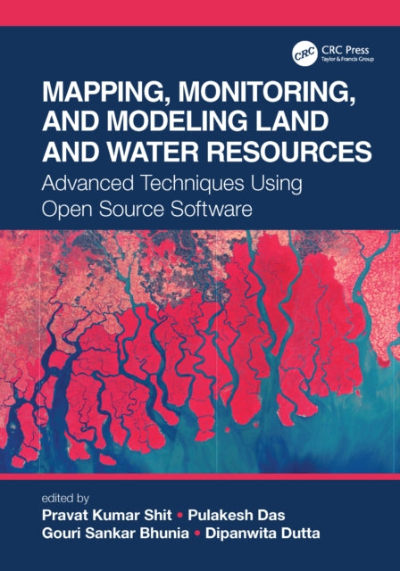 Book cover of: Mapping, Monitoring, and Modeling Land and Water Resources. By: Pravat Kumar Shit