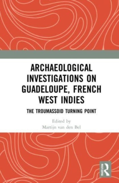 Book cover of: Archaeological Investigations on Guadeloupe, French West Indies. By: Martijn van den Bel