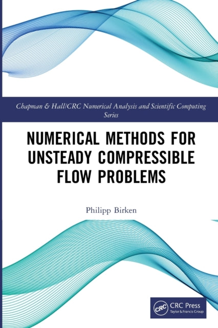 Book cover of: Numerical Methods for Unsteady Compressible Flow Problems. By: Philipp Birken