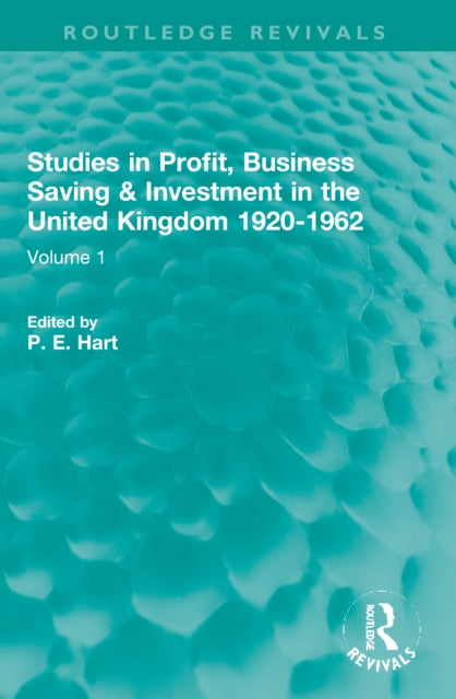 Book cover of: Studies in Profit, Business Saving and Investment in the United Kingdom 1920-1962. By: P. E. Hart