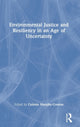 Book cover of: Environmental Justice and Resiliency in an Age of Uncertainty. By: Celeste Murphy-Greene