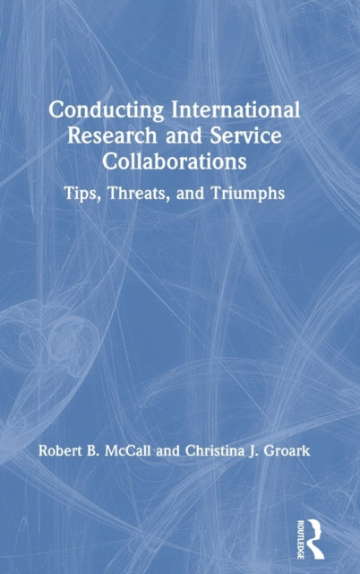 Book cover of: Conducting International Research and Service Collaborations. By: Robert B. McCall