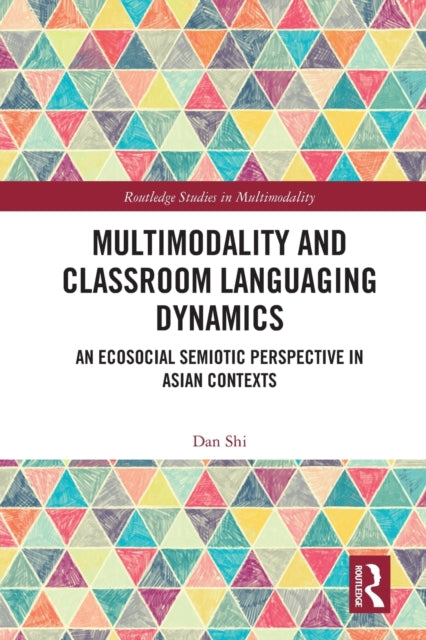 Book cover of: Multimodality and Classroom Languaging Dynamics. By: Dan Shi