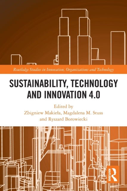 Book cover of: Sustainability, Technology and Innovation 4.0. By: Zbigniew Makiea