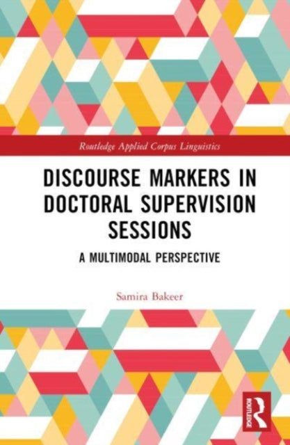 Book cover of: Discourse Markers in Doctoral Supervision Sessions. By: Samira Bakeer
