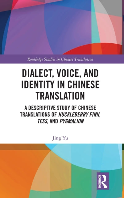 Book cover of: Dialect, Voice, and Identity in Chinese Translation. By: Jing Yu