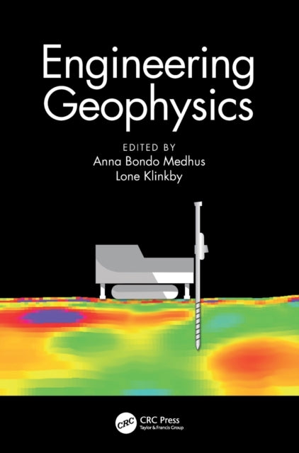 Book cover of: Engineering Geophysics. By: Anna Bondo Medhus