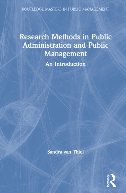 Book cover of: Research Methods in Public Administration and Public Management. By: Sandra van Thiel
