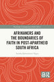 Book cover of: Afrikaners and the Boundaries of Faith in Post-Apartheid South Africa. By: Annika Björnsdotter Teppo