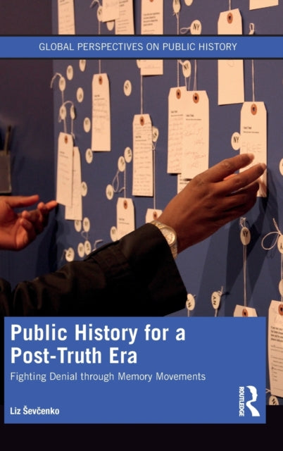 Book cover of: Public History for a Post-Truth Era. By: Liz Sevcenko