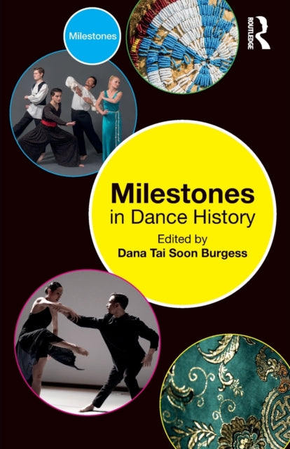 Book cover of: Milestones in Dance History. By: Dana Tai Soon Burgess