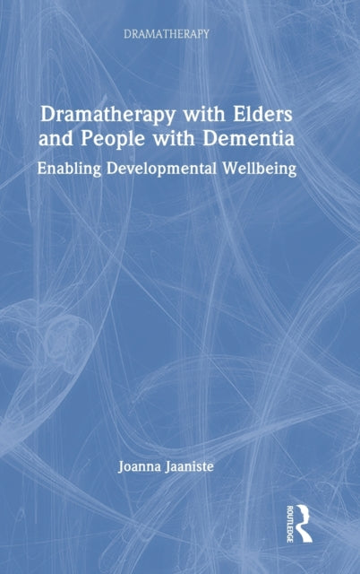 Book cover of: Dramatherapy with Elders and People with Dementia. By: Joanna Jaaniste