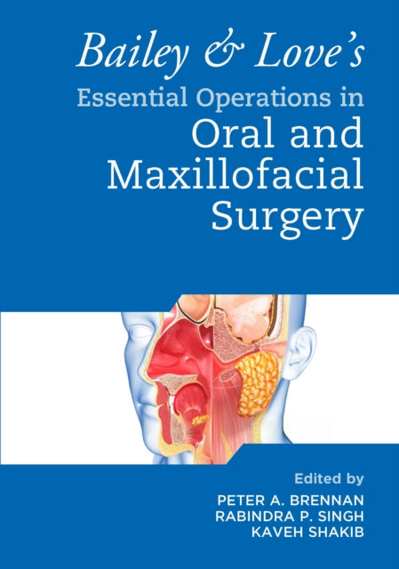 Book cover of: Bailey & Love's Essential Operations in Oral & Maxillofacial Surgery. By: Peter A. Brennan