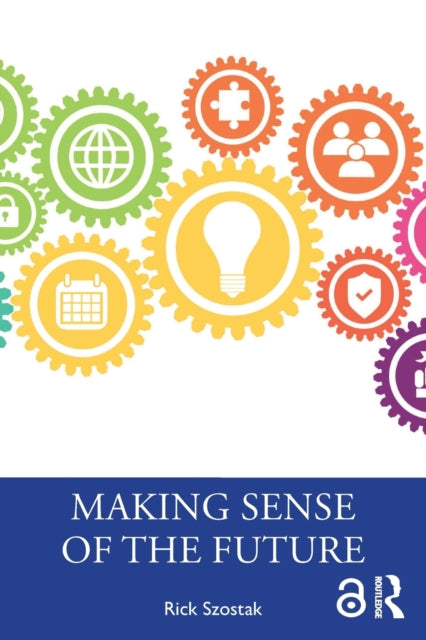 Book cover of: Making Sense of the Future. By: Rick Szostak
