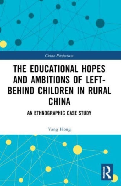 Book cover of: Educational Hopes and Ambitions of Left-Behind Children in Rural China. By: Yang Hong