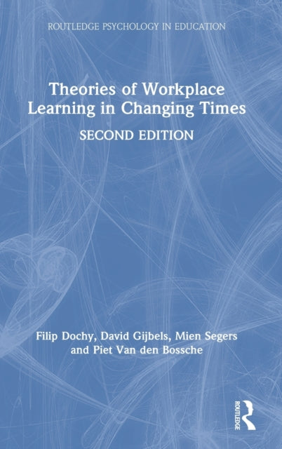 Book cover of: Theories of Workplace Learning in Changing Times. By: F. J. R C. Dochy