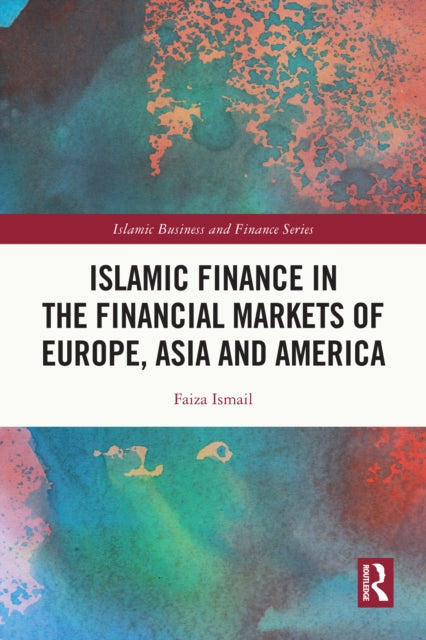 Book cover of: Islamic Finance in the Financial Markets of Europe, Asia and America. By: Faiza Ismail