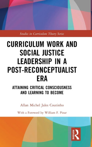 Curriculum Work and Social Justice Leadership in a Post-Reconceptualist Era