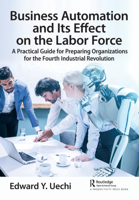Book cover of: Business Automation and Its Effect on the Labor Force. By: Edward Uechi