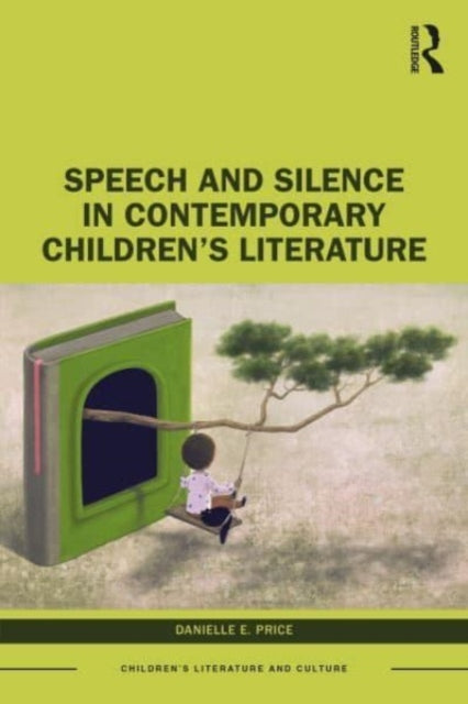 Book cover of: Speech and Silence in Contemporary Children’s Literature. By: Danielle E. Price