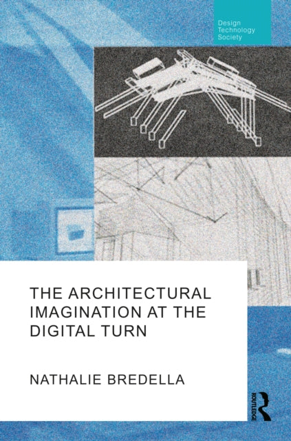 Book cover of: Architectural Imagination at the Digital Turn. By: Nathalie Bredella