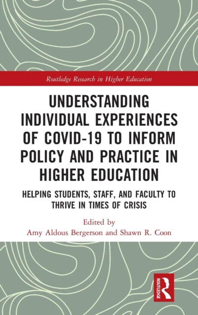 Book cover of: Understanding Individual Experiences of COVID-19 to Inform Policy and Practice in Higher Education. By: Amy Aldous Bergerson