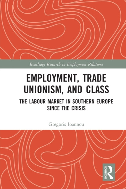 Book cover of: Employment, Trade Unionism, and Class. By: Gregoris Ioannou