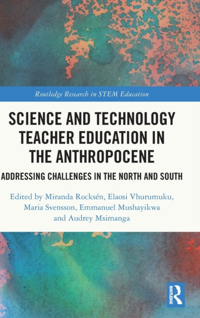 Book cover of: Science and Technology Teacher Education in the Anthropocene. By: Miranda Rocksén