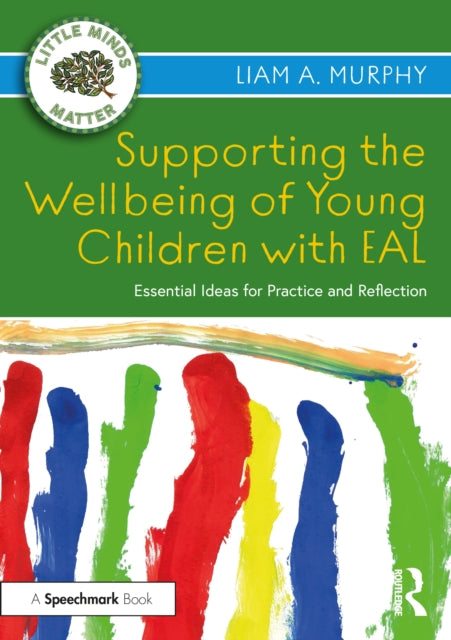 Book cover of: Supporting the Wellbeing of Young Children with EAL. By: Liam Murphy