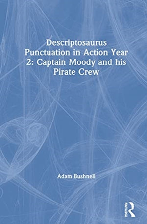 Descriptosaurus Punctuation in Action Year 2: Captain Moody and His Pirate Crew