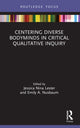Book cover of: Centering Diverse Bodyminds in Critical Qualitative Inquiry. By: Jessica Nina Lester