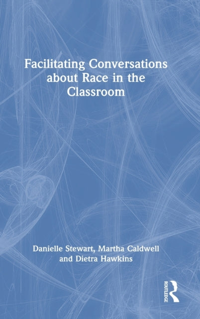 Facilitating Conversations about Race in the Classroom