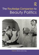 Book cover of: Routledge Companion to Beauty Politics. By: Maxine Leeds Craig