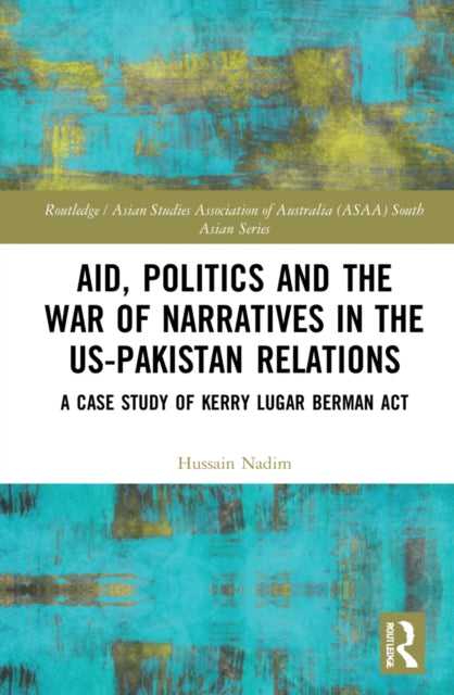 Book cover of: Aid, Politics and the War of Narratives in the US-Pakistan Relations. By: Hussain Nadim