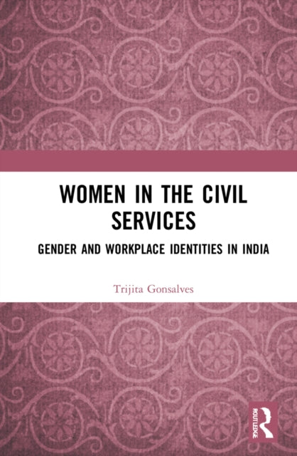 Book cover of: Women in the Civil Services. By: Trijita Gonsalves