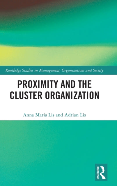 Book cover of: Proximity and the Cluster Organization. By: Anna Maria Lis