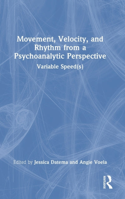 Book cover of: Movement, Velocity, and Rhythm from a Psychoanalytic Perspective. By: Jessica Datema