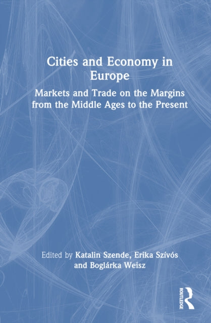 Book cover of: Cities and Economy in Europe. By: Katalin Szende