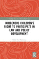 Book cover of: Indigenous Children’s Right to Participate in Law and Policy Development. By: Holly Doel-Mackaway