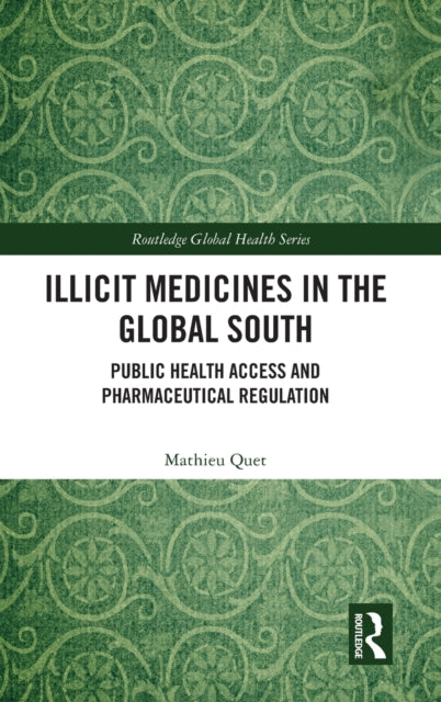 Book cover of: Illicit Medicines in the Global South. By: Mathieu Quet